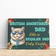 thumbnail image 3 of British Shorthair Dad Like a Regular Dad Only Cooler Happy Father's Day Horizontal Matte Canvas Poster Cat Lover Kitten Owner Gifts Wall Art Home Decor - 02007, 3 of 5