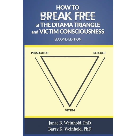 How to Break Free of the Drama Triangle and Victim Consciousness, (Paperback)