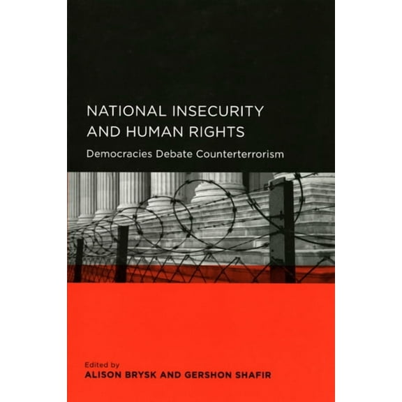 Global, Area, and International Archive: National Insecurity and Human Rights : Democracies Debate Counterterrorism (Edition 1) (Paperback)