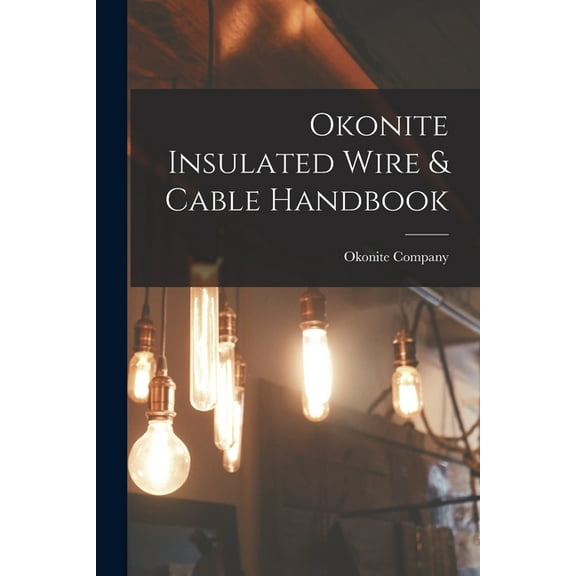Okonite Insulated Wire & Cable Handbook, (Paperback)