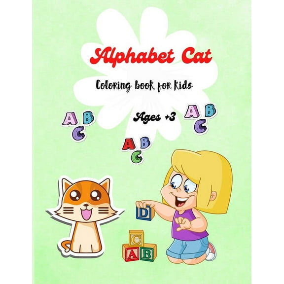 Alphabet Cat : A Perfect Preschool Coloring Book with Alphabet Cat, For Toddlers and Preschoolers Ages  3 (Paperback)