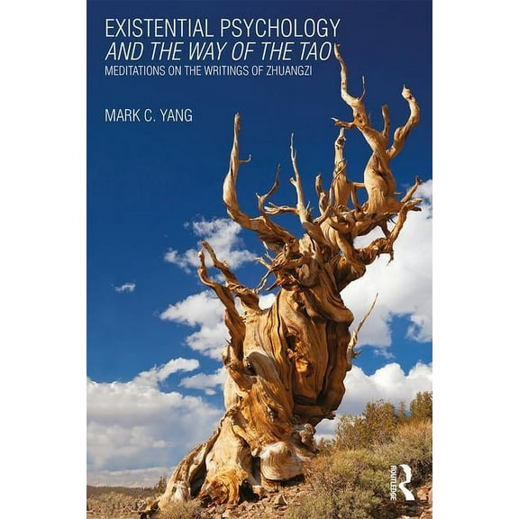 Existential Psychology and the Way of the Tao: Meditations on the Writings of Zhuangzi, (Paperback)
