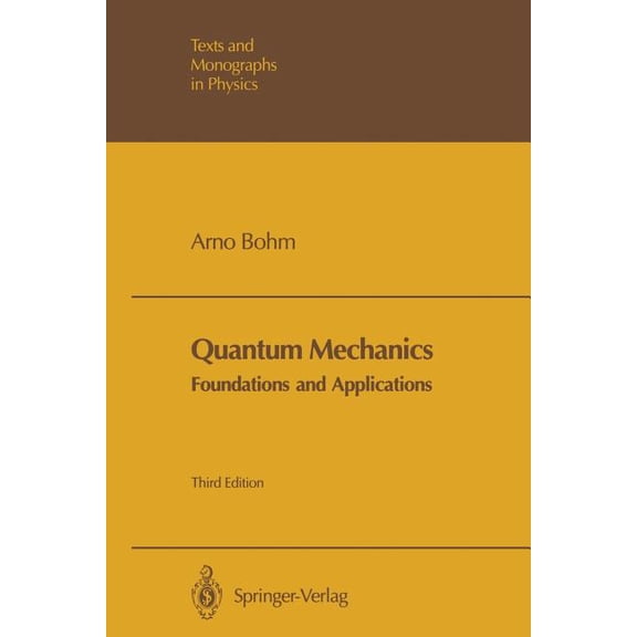 Texts and Monographs in Physics Quantum Mechanics: Foundations and Applications, (Paperback)