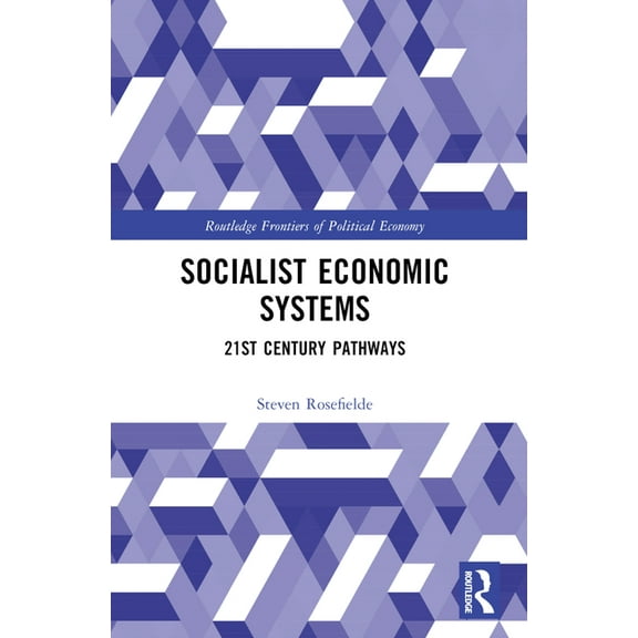 Routledge Frontiers of Political Economy Socialist Economic Systems: 21st Century Pathways, (Paperback)
