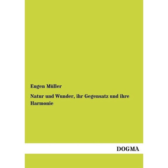 Natur Und Wunder, Ihr Gegensatz Und Ihre Harmonie (Paperback)