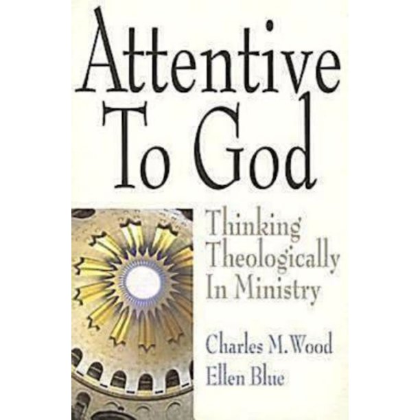 Attentive to God Thinking Theologically in Ministry (Paperback