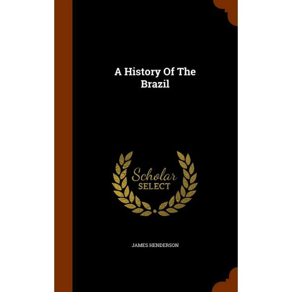 A History Of The Brazil (Hardcover)