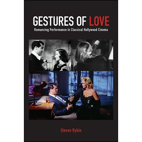 Suny Series, Horizons of Cinema Gestures of Love: Romancing Performance in Classical Hollywood Cinema, (Paperback)
