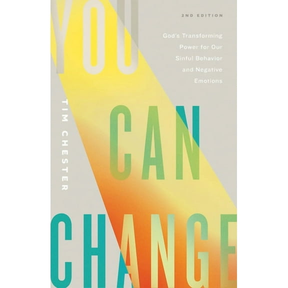 You Can Change: God's Transforming Power for Our Sinful Behavior and Negative Emotions (Second Edition), (Paperback)
