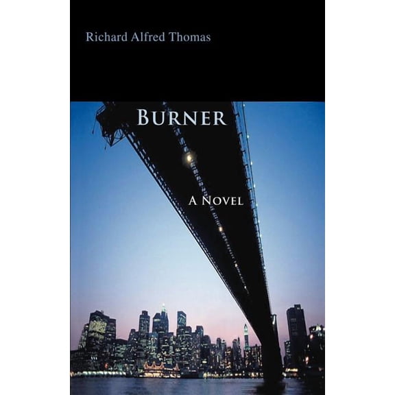 Burner: A Novel  Paperback  0595385095 9780595385096 Richard Thomas