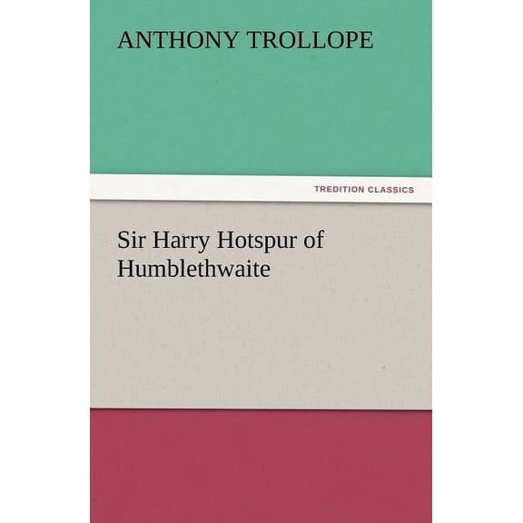 Sir Harry Hotspur of Humblethwaite (Paperback)