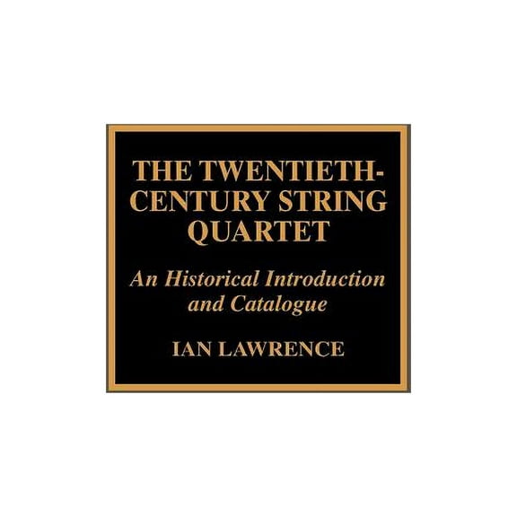 The Twentieth-Century String Quartet, (Hardcover)