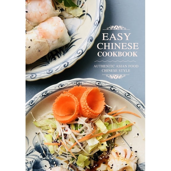 Easy Chinese Cookbook: Authentic Asian Food Chinese Style, (Paperback)