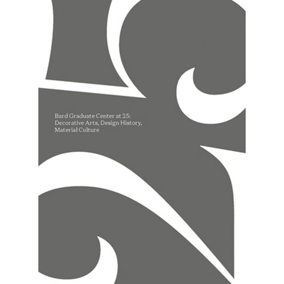 Pre-Owned Bard Graduate Center at 25 : Decorative Arts, Design History, Material Culture (Paperback)