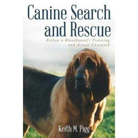 Canine Search and Rescue : Follow a Bloodhound's Training and Actual Case