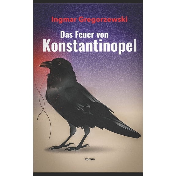 Das Feuer von Konstantinopel: Ein dunkles Geheimnis wird zu einem gefährlichen Spiel! (Paperback)