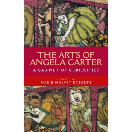 The Arts of Angela Carter: A Cabinet of Curiosities (Hardcover)