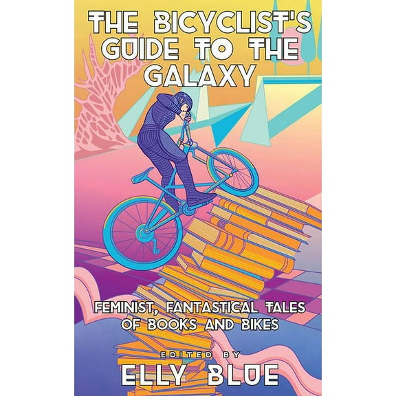 Bikes in Space The Bicyclist's Guide to the Galaxy, (Paperback)