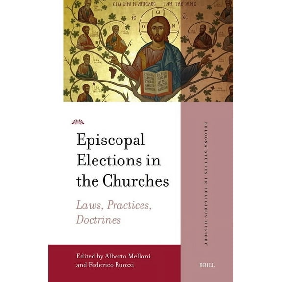 Bologna Studies in Religious History Episcopal Elections in the Churches: Laws, Practices, Doctrines, Book 2, (Hardcover)