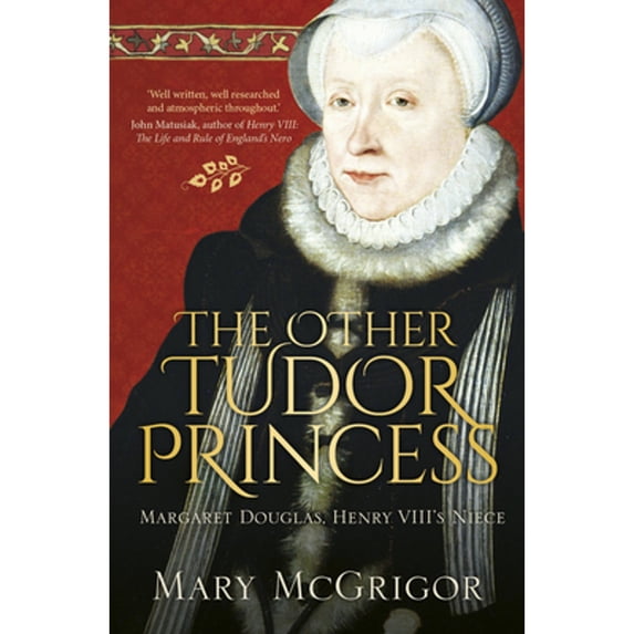 Pre-Owned The Other Tudor Princess: Margaret Douglas, Henry VIII's Niece (Paperback) 0750966173 9780750966177