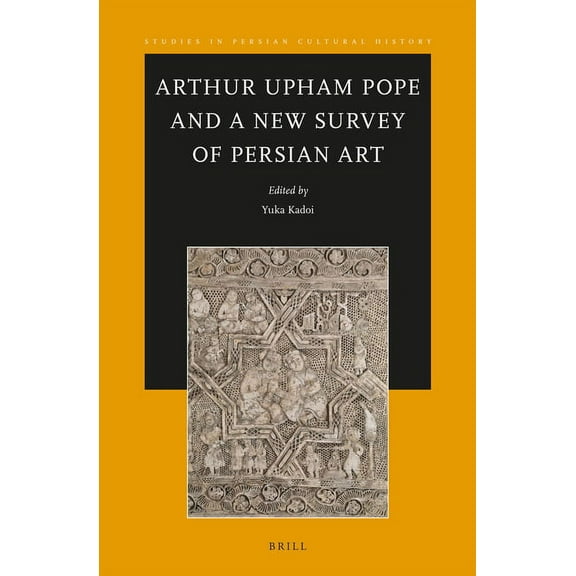 Arthur Upham Pope and a New Survey of Persian Art, (Paperback)