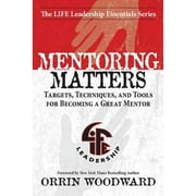 Pre-Owned Mentoring Matters: Targets, Techniques, and Tools for Becoming a Great Mentor (Paperback 9780989576314) by Orrin Woodward