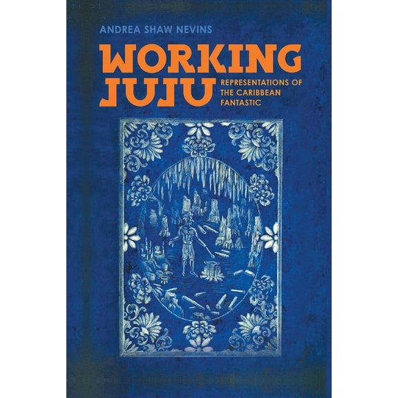 Working Juju: Representations of the Caribbean Fantastic, (Paperback)