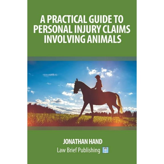 A Practical Guide to Personal Injury Claims Involving Animals, (Paperback)