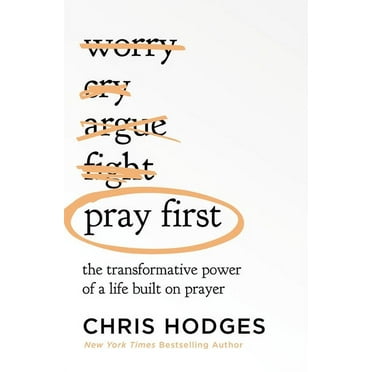 Pray First: The Transformative Power of a Life Built on Prayer, (Paperback)