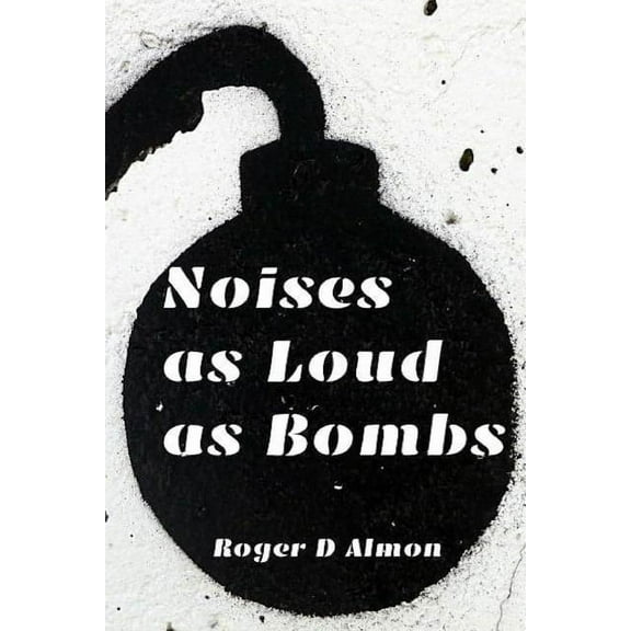 Noises as Loud as Bombs (Paperback)
