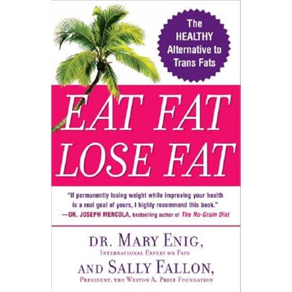 Pre-Owned Eat Fat, Lose Fat: The Healthy Alternative to Trans Fats (Paperback) 0452285666 9780452285668