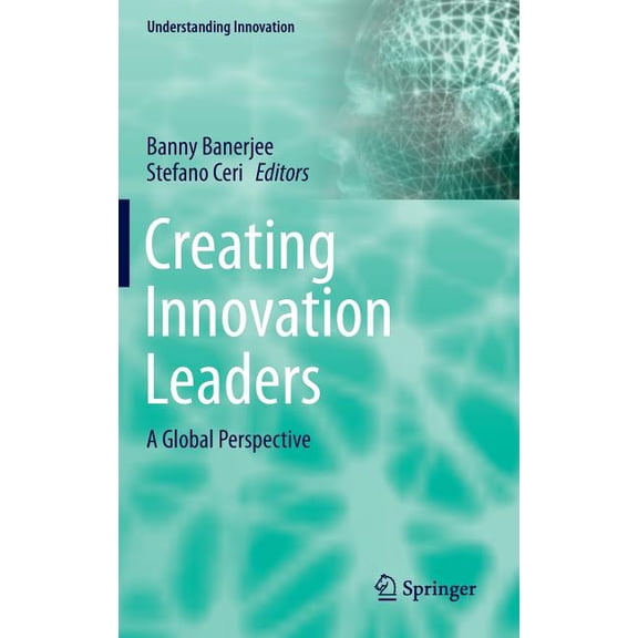 Understanding Innovation Creating Innovation Leaders: A Global Perspective, (Hardcover)