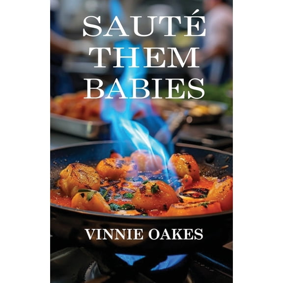 Saute Them Babies, (Paperback)