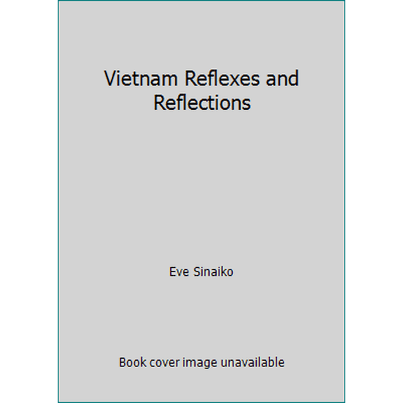 Pre-Owned Vietnam Reflexes and Reflections (Hardcover) 0810939452 9780810939455