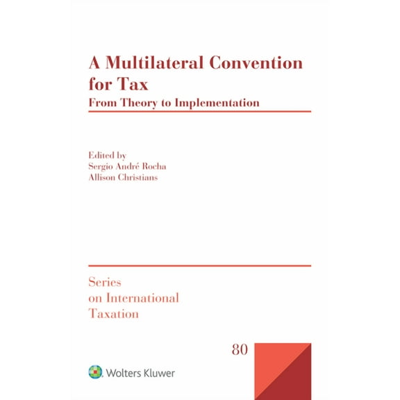 International Taxation A Multilateral Convention for Tax: From Theory to Implementation, (Hardcover)