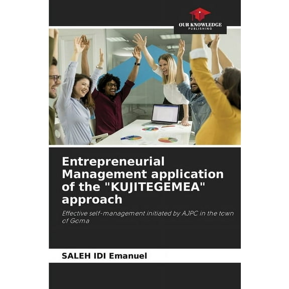 Entrepreneurial Management application of the "KUJITEGEMEA" approach, (Paperback)
