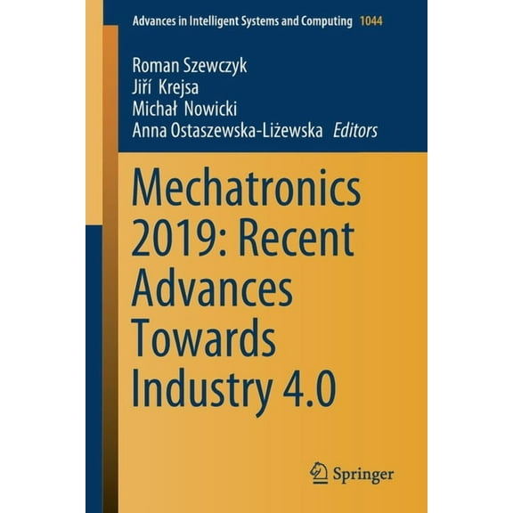 Advances in Intelligent Systems and Comp Mechatronics 2019: Recent Advances Towards Industry 4.0, Book 1044, (Paperback)