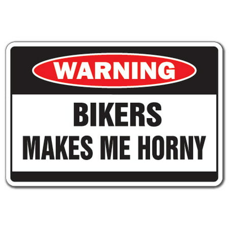 BIKERS MAKE ME HORNY Warning Decal excited crazy sex sexy (Best Way To Make Wife Horny)