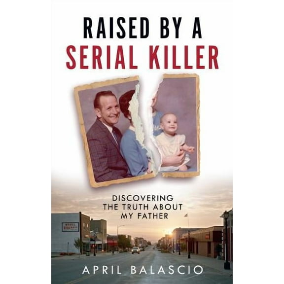 April Balascio Raised by a Serial Killer (Hardcover)