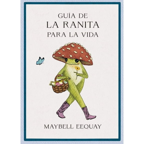 Guía de la Ranita Para La Vida (Little Frog´s Guide to Life Spanish Edition), (Paperback)