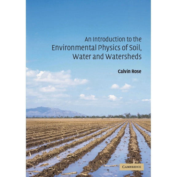 An Introduction to the Environmental Physics of Soil, Water and Watersheds, (Paperback)