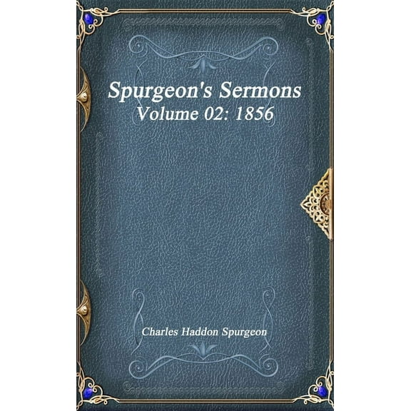 Spurgeon's Sermons Volume 02: 1856, (Hardcover)