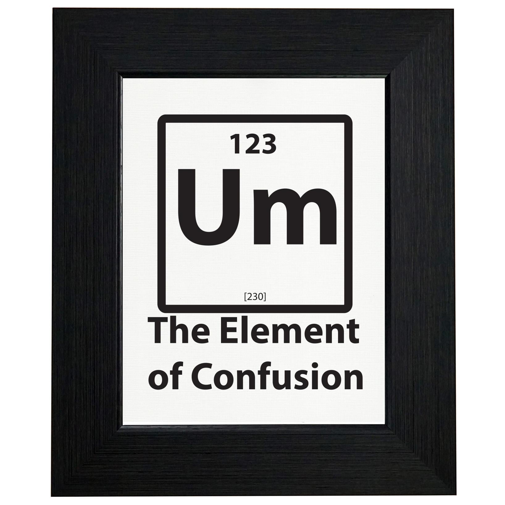 Um The Element of Confusion Periodic Table Framed Print Poster Wall or