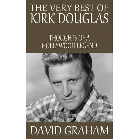 The Very Best of Kirk Douglas: Thoughts of a Hollywood Legend -