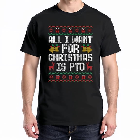 All I Want For Christmas Is PTO T-Shirt – Holiday Humor Theme – Unisex Festive Wear