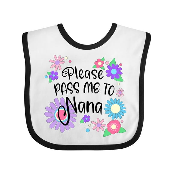 Inktastic Please Pass Me to Nana with Flowers Boys or Girls Baby Bib