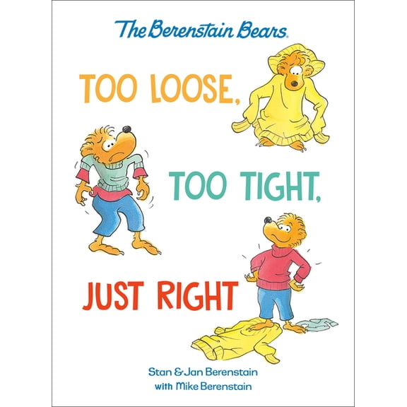 Too Loose, Too Tight, Just Right (Berenstain Bears), (Hardcover)