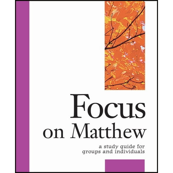 Focus Bible Study Focus on Matthew: A Study Guide for Groups and Individuals, Book 1, (Paperback)