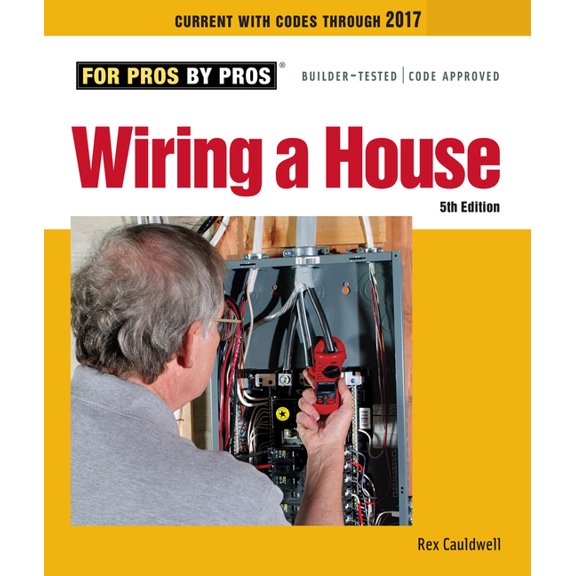 For Pros By Pros Wiring a House 5th Edition: The Comprehensive Guide to Residential Electrical Systems, (Paperback)