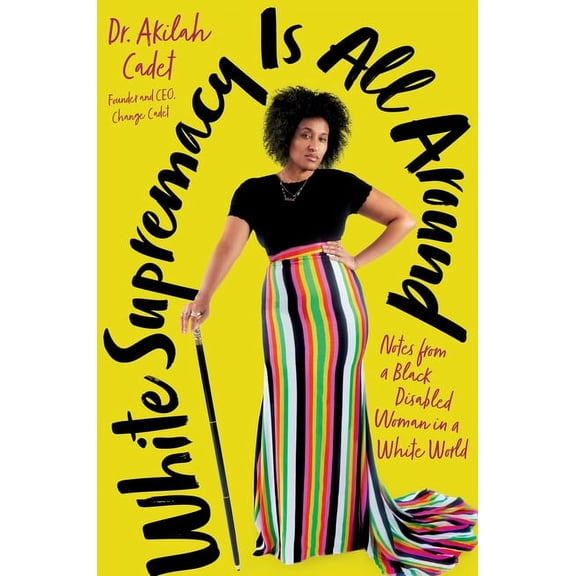 White Supremacy Is All Around: Notes from a Black Disabled Woman in a White World, (Hardcover)